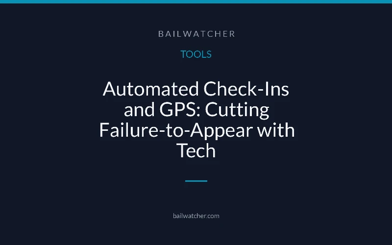 Automated Check-Ins and GPS: Cutting Failure-to-Appear with Tech