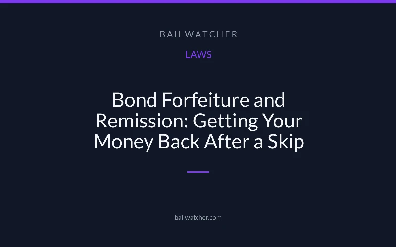 Bond Forfeiture and Remission: Getting Your Money Back After a Skip