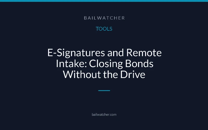 E-Signatures and Remote Intake: Closing Bonds Without the Drive