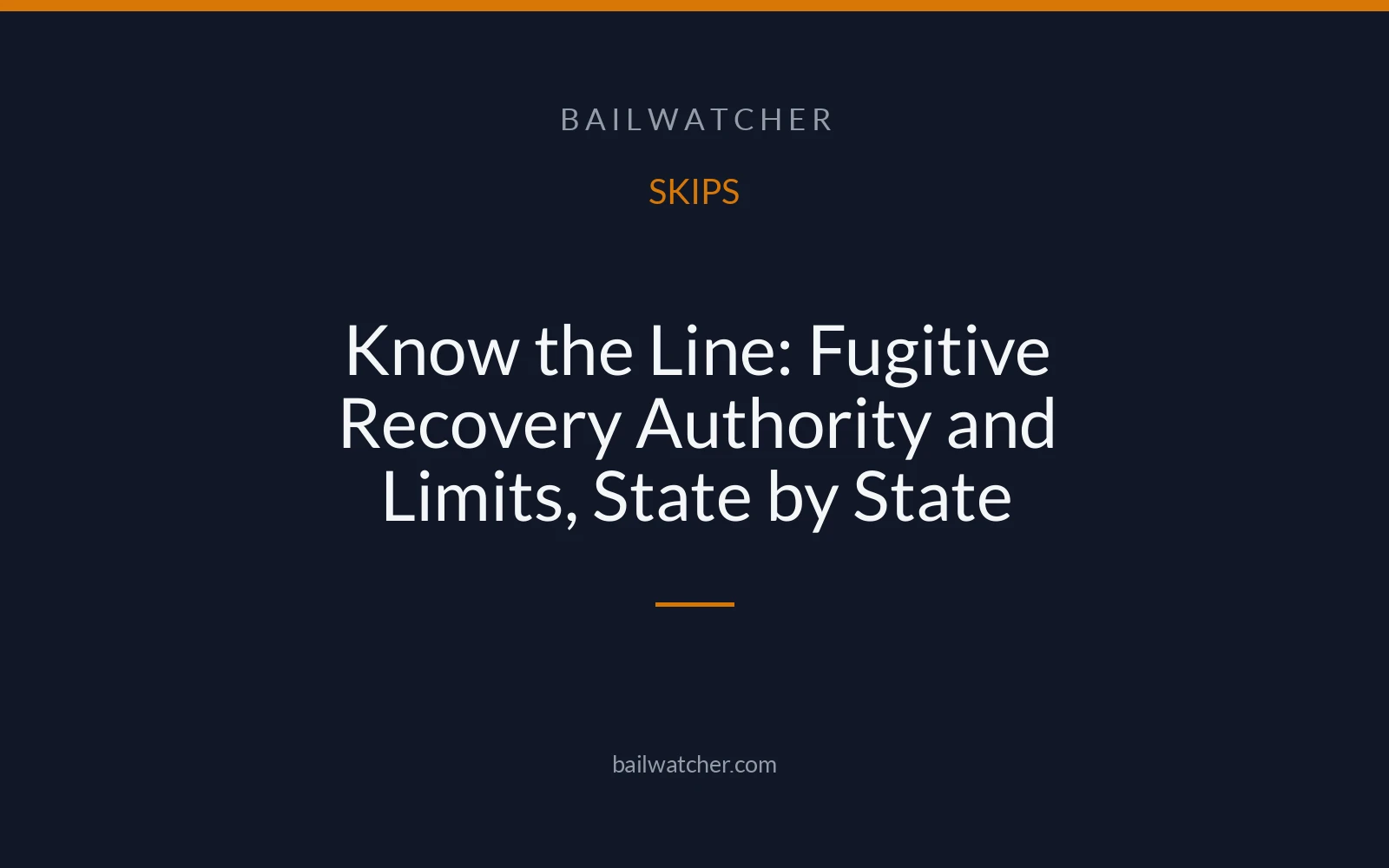 Know the Line: Fugitive Recovery Authority and Limits, State by State