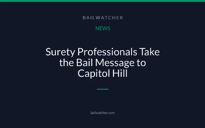 Surety Professionals Take the Bail Message to Capitol Hill