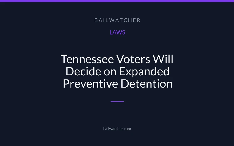 Tennessee Voters Will Decide on Expanded Preventive Detention