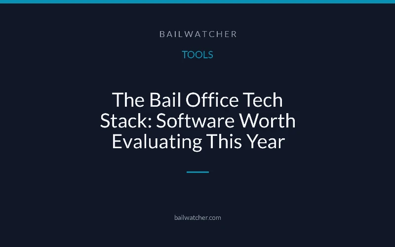 The Bail Office Tech Stack: Software Worth Evaluating This Year