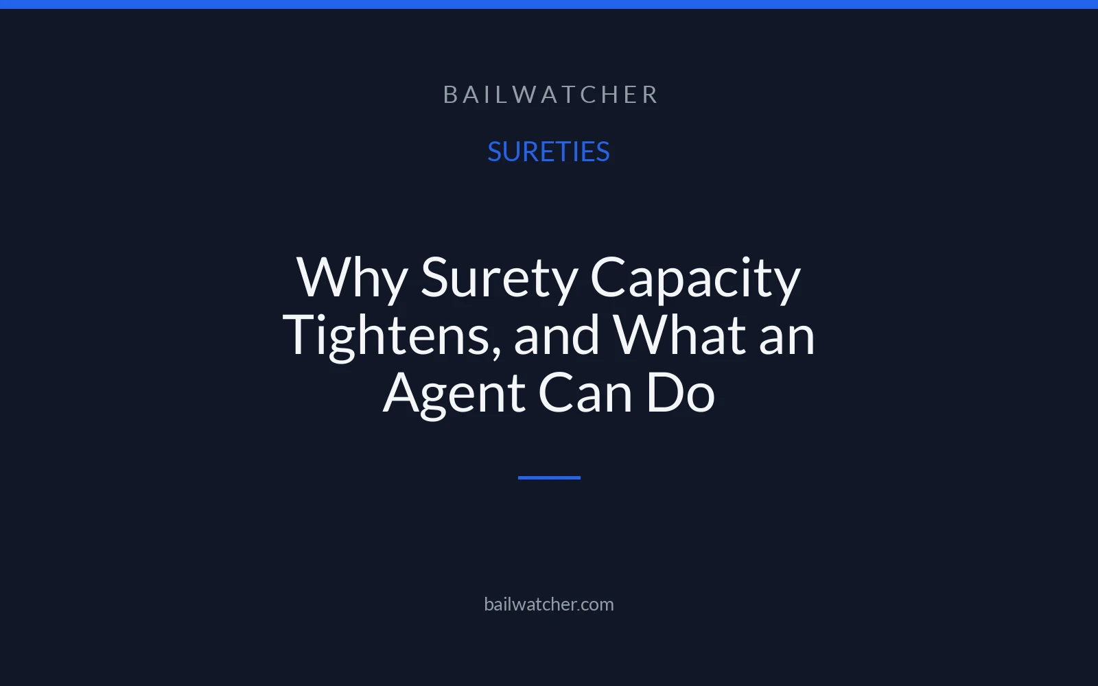 Why Surety Capacity Tightens, and What an Agent Can Do