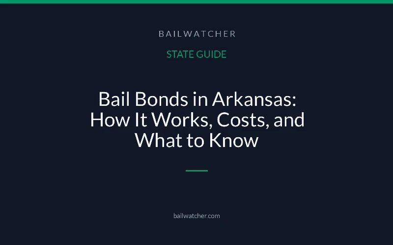 Bail Bonds in Arkansas: How It Works, Costs, and What to Know