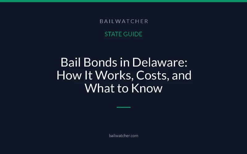 Bail Bonds in Delaware: How It Works, Costs, and What to Know