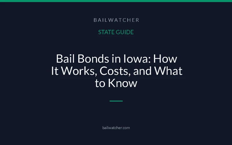 Bail Bonds in Iowa: How It Works, Costs, and What to Know
