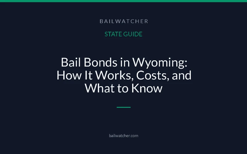 Bail Bonds in Wyoming: How It Works, Costs, and What to Know